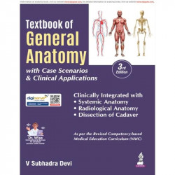 Textbook of General Anatomy with Case Scenarios & Clinical Applications, 3/E for MBBS, BDS, Nursing & Physiotherapy Students… -