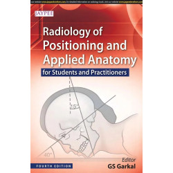 RADIOLOGY OF POSITIONING AND APPLIED ANATOMY FOR STUDENTS AND PRACTITIONERS book by Garkal Gs