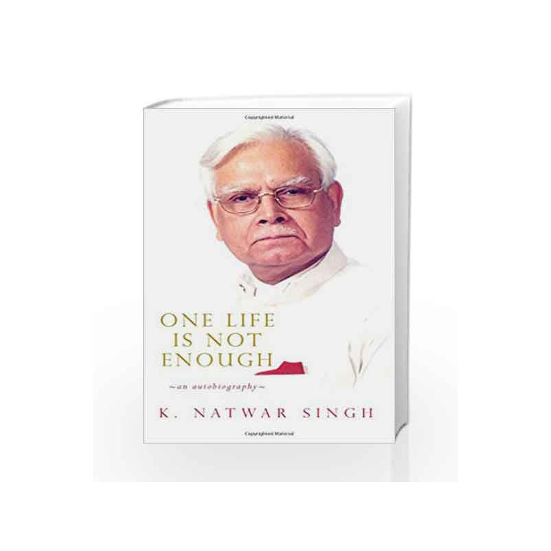 One Life is not Enough: An Autobiography by K. Natwar Singh Book-9788129132741