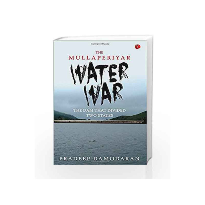 The Mullaperiyar Water War: The Dam That Divided Two States by Pradeep Damodaran Book-9788129135605