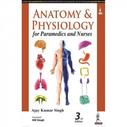 Anatomy and Physiology for Paramedics and Nurses, 3/E | Body Systems Textbook with Illustrations, Tables, Flowcharts and MCQ…