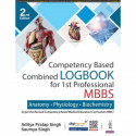 COMPETENCY BASED COMBINED LOGBOOK FOR 1ST PROFESSIONAL MBBS- ANATOMY, PHYSIOLOGY AND BIOCHEMISTRY book by Aditya Pratap Sing… -