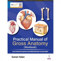 Practical Manual of Gross Anatomy (Workbook) for MBBS 1st Year Students | CBME NMC Curriculum-Aligned Practical Exercises wi… -