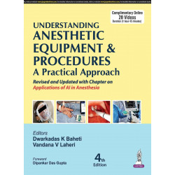 Understanding Anesthetic Equipment & Procedures: A Practical Approach, 4/E for MD/DNB Anesthesiology Postgraduates | 56 Chap…