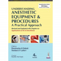 Understanding Anesthetic Equipment & Procedures: A Practical Approach, 4/E for MD/DNB Anesthesiology Postgraduates | 56 Chap… -