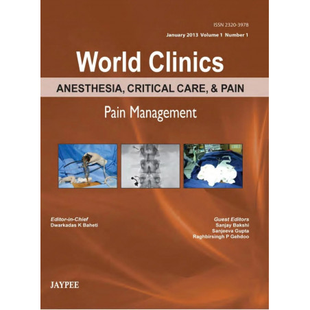 WORLD CLINICS ANESTHESIA, CRITICAL CARE & PAIN MANAGEMENT JAN.2013,VOL.1,NO.1 book by Baheti Dwarkadas K