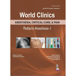World Clinics Anesthesia, Critical Care & Pain Pediatric Anesthesia-I July.2014,Vol.2,No.2 book by Baheti Dwarkadas K