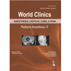 World Clinics Anesthesia, Critical Care, & Pain Pediatric Anesthesia- Ii July 2015,Vol.3,No.1 book by Dwarkadas K. Baheti, S…