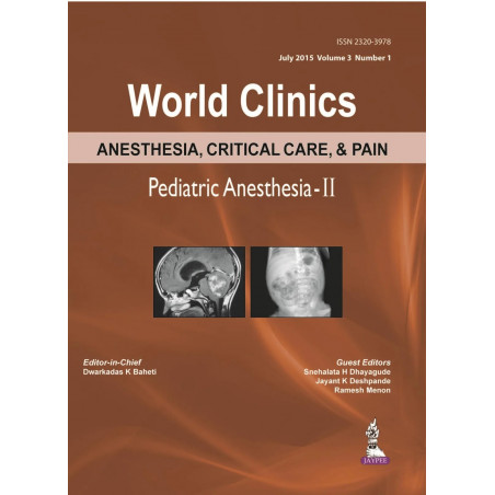 World Clinics Anesthesia, Critical Care, & Pain Pediatric Anesthesia- Ii July 2015,Vol.3,No.1 book by Dwarkadas K. Baheti, S…