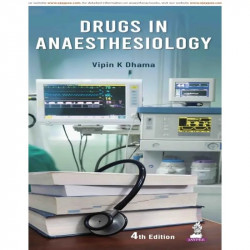 Drugs in Anaesthesiology, 4/E for PG Medical Students, Intensivists, and OT Practitioners | Anesthesia Drug Guide and Revisi… -