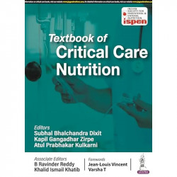 TEXTBOOK OF CRITICAL CARE NUTRITION (ISPEN) book by Subhal Bhalchandra Dixit, Atul Prabhakar Kulkarni Kapil Gangadhar Zirpe - Ba
