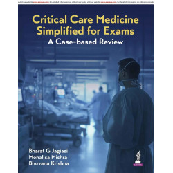 Critical Care Medicine Simplified for Exams, 1/E for Critical Care Postgraduates | Case-based Review with Clinical Vignettes…