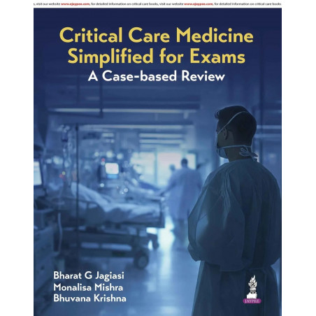 Critical Care Medicine Simplified for Exams, 1/E for Critical Care Postgraduates | Case-based Review with Clinical Vignettes…