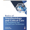 Basics of Anesthesiology and Critical Care for Anesthesia and Critical Care Technicians book by Anshul Jain, Sandeep Sahu
