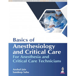 Basics of Anesthesiology and Critical Care for Anesthesia and Critical Care Technicians book by Anshul Jain, Sandeep Sahu