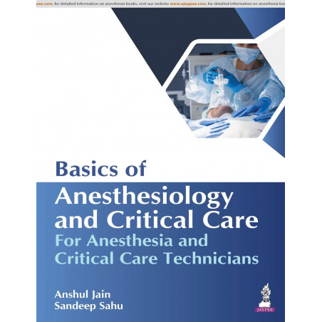 Basics of Anesthesiology and Critical Care for Anesthesia and Critical Care Technicians book by Anshul Jain, Sandeep Sahu