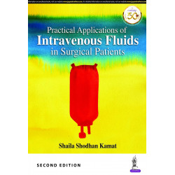 PRACTICAL APPLICATIONS OF INTRAVENOUS FLUIDS IN SURGICAL PATIENTS book by Shaila Shodhan Kamat, Dr Sha This textbook is a co…