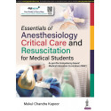 ESSENTIALS OF ANESTHESIOLOGY, CRITICAL CARE AND RESUSCITATION FOR MEDICAL STUDENTS book by Mukul Chandra Kapoor