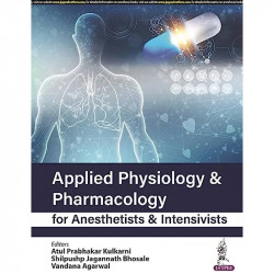 APPLIED PHYSIOLOGY & PHARMACOLOGY FOR ANESTHETISTS & INTENSIVISTS book by Atul Prabhakar Kulkarni - Back Cover