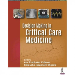 DECISION MAKING IN CRITICAL CARE MEDICINE book by Atul Prabhakar Kulkarni - Back Cover