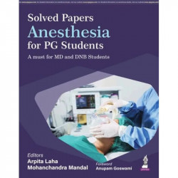 Solved Papers Anesthesia for PG Students: A Must for MD and DNB Anesthesiology Exam Prep | Last 10 Years' Chapterwise Solved… -