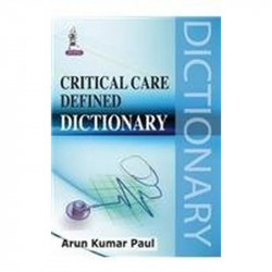 Critical Care Defined Dictionary book by Paul Arun Kumar