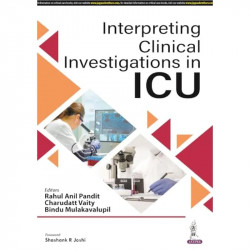 INTERPRETING CLINICAL INVESTIGATIONS IN ICU book by Rahul Anil Pandit, Bindu Mulakavalupil Charudatt Vaity - Back Cover