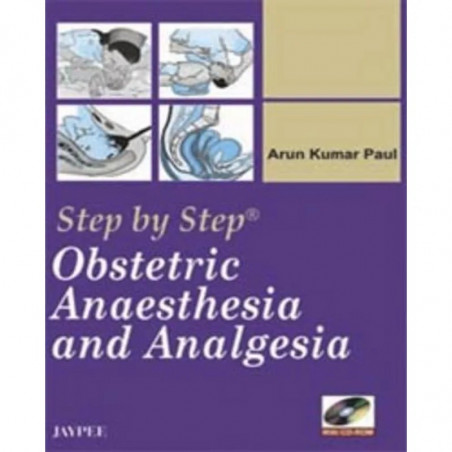 Step by Step Obstetric Anaesthesia and Analgesia with CD-ROM book by Arun Kumar Paul