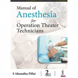 Manual of Anesthesia for Operation Theater Technicians, 2/E for OT Technician and Paramedical Students | Anesthetic Machine,…