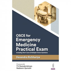 OSCE for Emergency Medicine Practical Exam: Including Short Cases & Multiple Choice Questions book by Devendra Richhariya