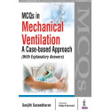 MCQs in Mechanical Ventilation: A Case-based Approach (with Explanatory Answers) book by Sanjith Saseedharan