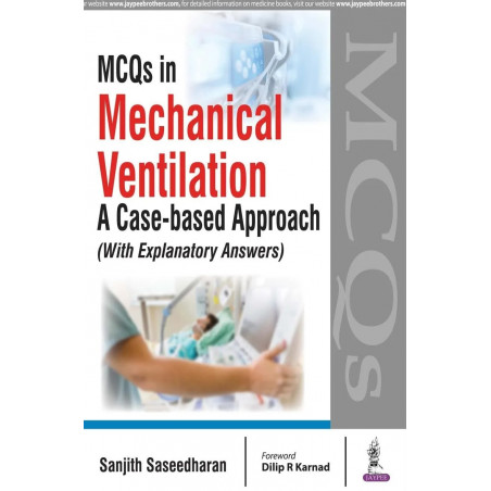 MCQs in Mechanical Ventilation: A Case-based Approach (with Explanatory Answers) book by Sanjith Saseedharan