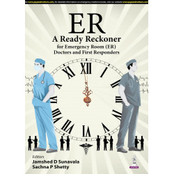 ER A READY RECKONER FOR EMERGENCY ROOM (ER) DOCTORS AND FIRST RESPONDERS book by Jamshed D Sunavala, Sachna P Shetty