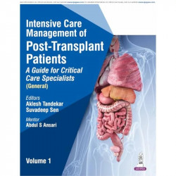 INTENSIVE CARE MANAGEMENT OF POST-TRANSPLANT PATIENTS: A GUIDE FOR CRITICAL CARE SPECIALISTS, VOL.1 book by Aklesh Tandekar,… -