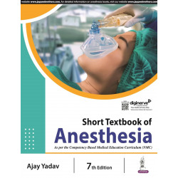 Short Textbook of Anesthesia, 7/E for MBBS Students and MD/DA/DNB Aspirants | 9 Sections, Recent Drugs, Equipment and Ventil…