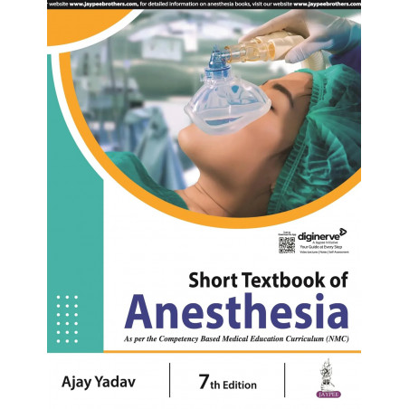 Short Textbook of Anesthesia, 7/E for MBBS Students and MD/DA/DNB Aspirants | 9 Sections, Recent Drugs, Equipment and Ventil…