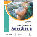 Short Textbook of Anesthesia, 7/E for MBBS Students and MD/DA/DNB Aspirants | 9 Sections, Recent Drugs, Equipment and Ventil… -