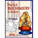 PRACTICAL BIOCHEMISTRY FOR STUDENTS book by Malhotra