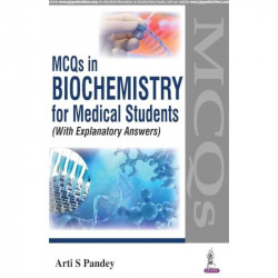 MCQs in Biochemistry for Medical Students (with Explanatory Answers) book by Pandey Arti S - Back Cover
