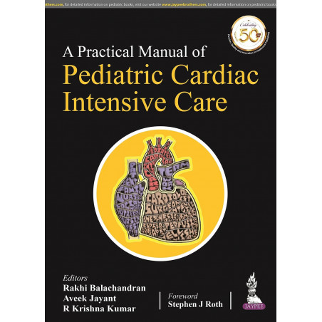 A Practical Manual of Pediatric Cardiac Intensive Care book by Rakhi Balachandran, Aveek Jayant