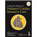 A Practical Manual of Pediatric Cardiac Intensive Care book by Rakhi Balachandran, Aveek Jayant - Back Cover