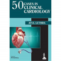 50 Cases in Clinical Cardiology: A Problem Solving Approach book by Luthra Atul