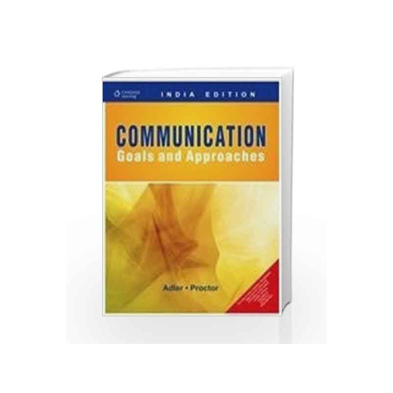 Communication: Goals and Approaches by Ronald B. Adler Book-9788131506608