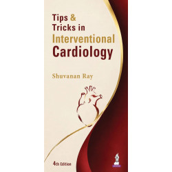 Tips & Tricks in Interventional Cardiology, 4/E for Cardiology Fellows, Interventional Cardiologists & CathLab Team | Practi…