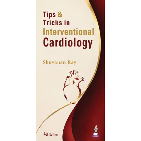 Tips & Tricks in Interventional Cardiology, 4/E for Cardiology Fellows, Interventional Cardiologists & CathLab Team | Practi…