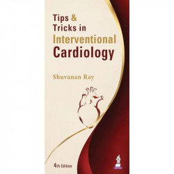 Tips & Tricks in Interventional Cardiology, 4/E for Cardiology Fellows, Interventional Cardiologists & CathLab Team | Practi… -