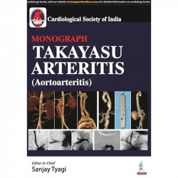 CSI Monograph Takayasu Arteritis (Aortoarteritis) book by Sanjay Tyagi, George Joseph Debabrata Roy - Back Cover