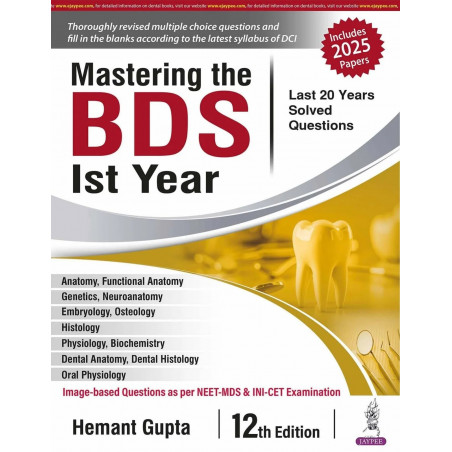 Mastering the BDS 1st Year, 12/E: Last 20 Years Solved Question Papers for BDS 1st Year Students | Subject-wise MCQs, Fill i…
