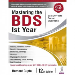 Mastering the BDS 1st Year, 12/E: Last 20 Years Solved Question Papers for BDS 1st Year Students | Subject-wise MCQs, Fill i… -