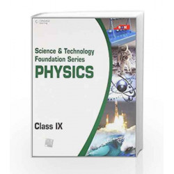 Science and Technology Foundation Series Physics - Class IX: Class - 9 by BASE Book-9788131517208